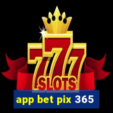 app bet pix 365
